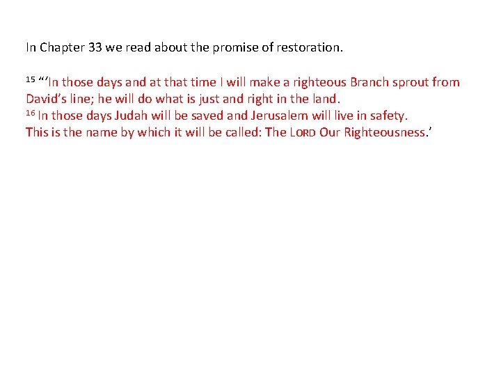 In Chapter 33 we read about the promise of restoration. “‘In those days and