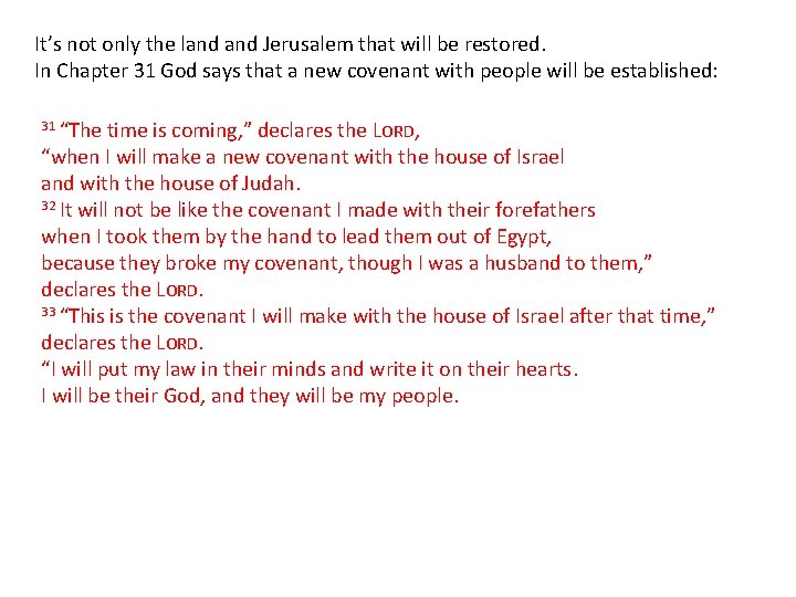 It’s not only the land Jerusalem that will be restored. In Chapter 31 God