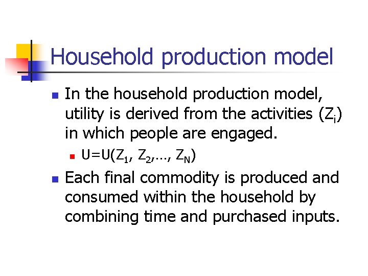 Household production model n In the household production model, utility is derived from the