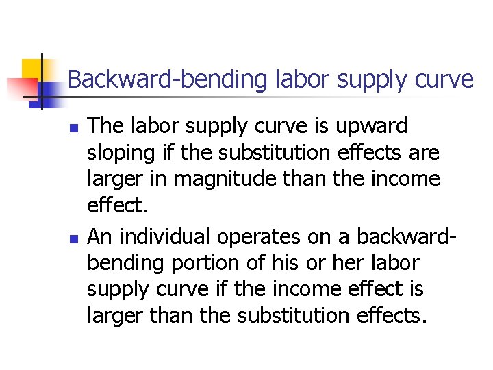 Backward-bending labor supply curve n n The labor supply curve is upward sloping if