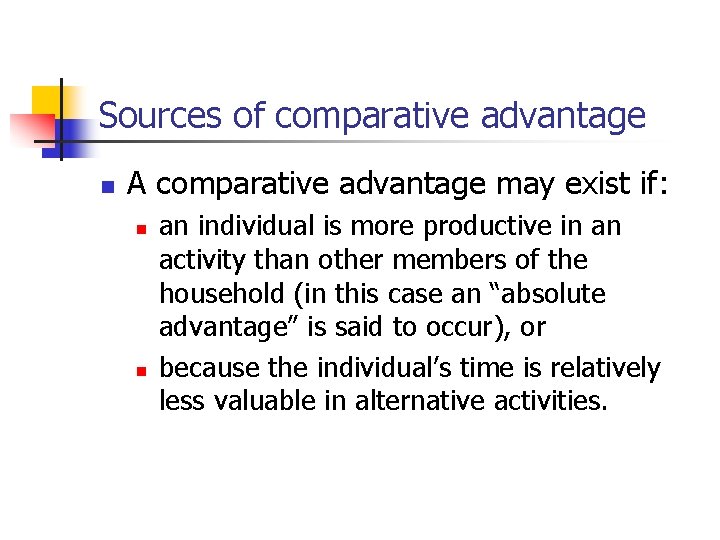Sources of comparative advantage n A comparative advantage may exist if: n n an