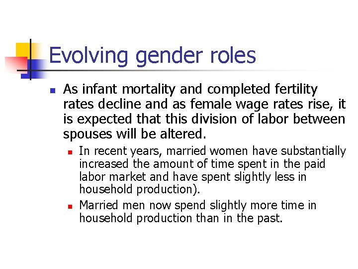 Evolving gender roles n As infant mortality and completed fertility rates decline and as