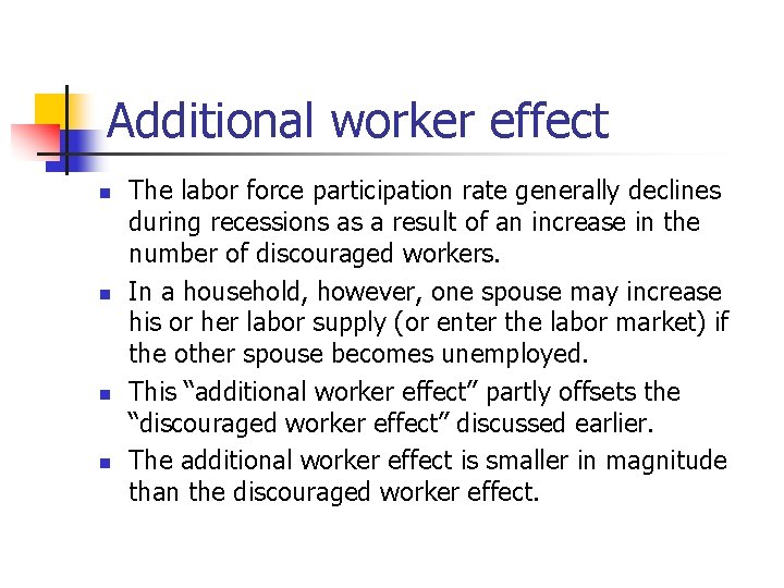Additional worker effect n n The labor force participation rate generally declines during recessions