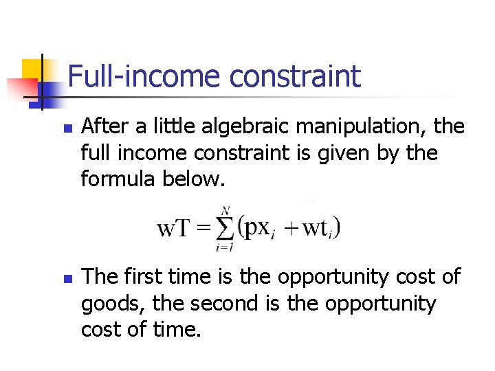Full-income constraint n n After a little algebraic manipulation, the full income constraint is