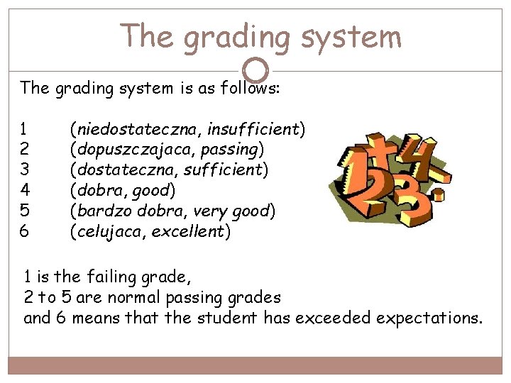 The grading system is as follows: 1 2 3 4 5 6 (niedostateczna, insufficient)