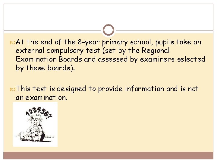  At the end of the 8 -year primary school, pupils take an external