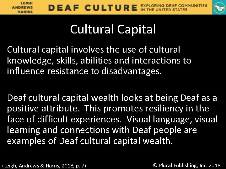 Cultural Capital Cultural capital involves the use of cultural knowledge, skills, abilities and interactions