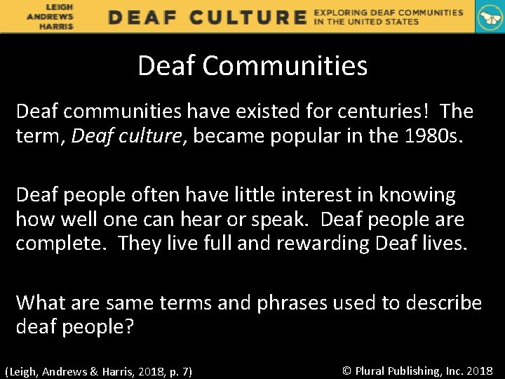 Deaf Communities Deaf communities have existed for centuries! The term, Deaf culture, became popular