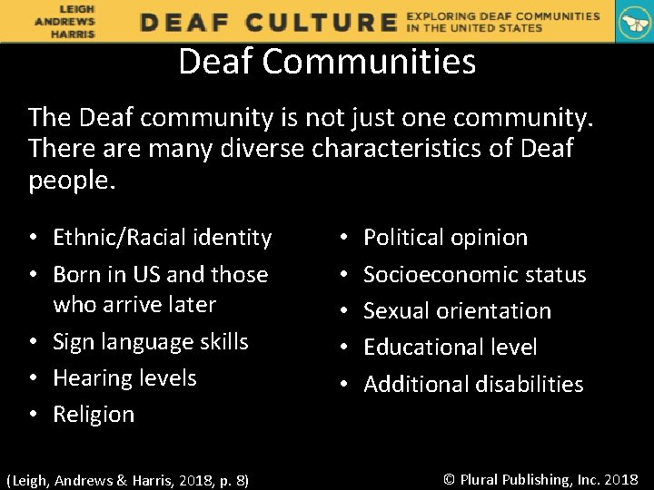 Deaf Communities The Deaf community is not just one community. There are many diverse