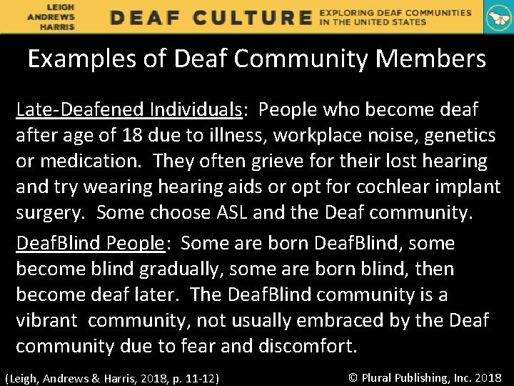 Examples of Deaf Community Members Late-Deafened Individuals: People who become deaf after age of