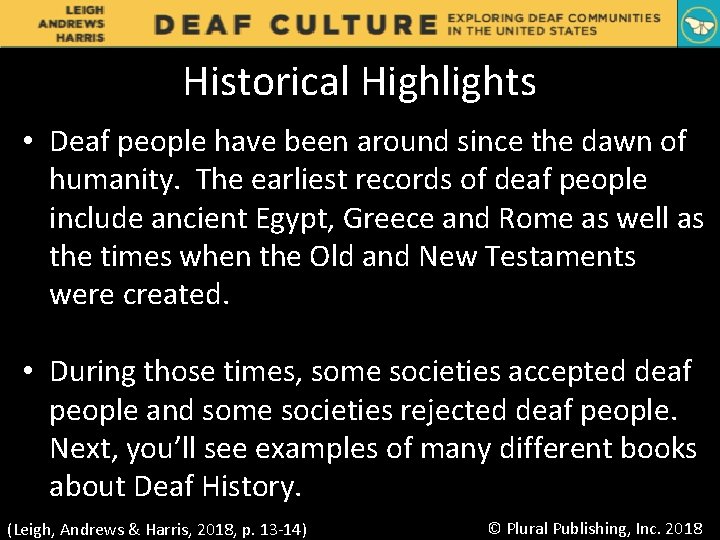 Historical Highlights • Deaf people have been around since the dawn of humanity. The