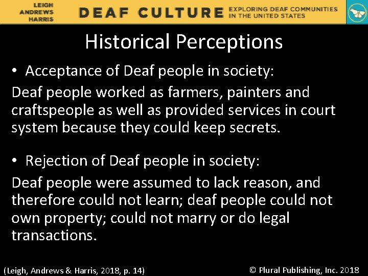 Historical Perceptions • Acceptance of Deaf people in society: Deaf people worked as farmers,