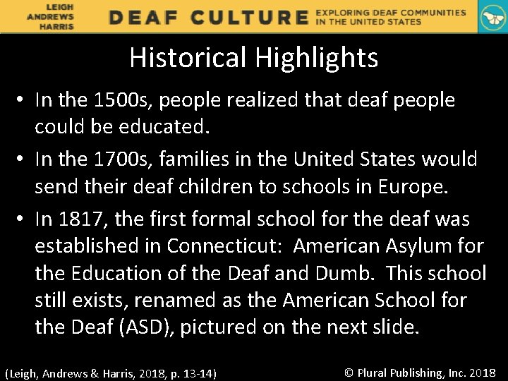 Historical Highlights • In the 1500 s, people realized that deaf people could be