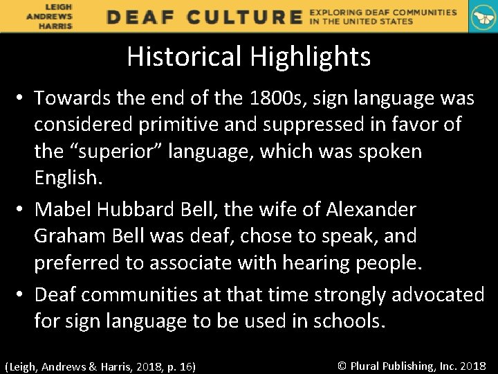 Historical Highlights • Towards the end of the 1800 s, sign language was considered