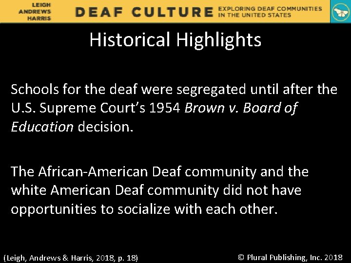 Historical Highlights Schools for the deaf were segregated until after the U. S. Supreme