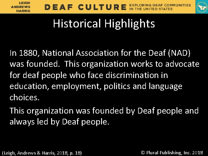 Historical Highlights In 1880, National Association for the Deaf (NAD) was founded. This organization