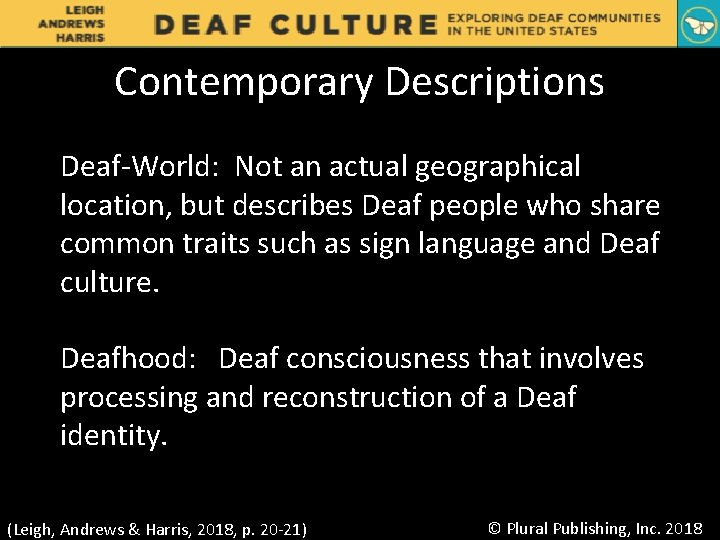 Contemporary Descriptions Deaf-World: Not an actual geographical location, but describes Deaf people who share