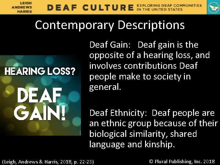 Contemporary Descriptions Deaf Gain: Deaf gain is the opposite of a hearing loss, and