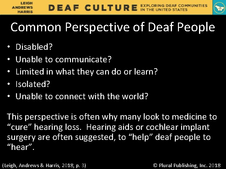 Common Perspective of Deaf People • • • Disabled? Unable to communicate? Limited in