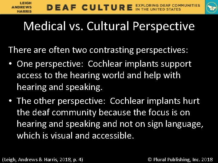 Medical vs. Cultural Perspective There are often two contrasting perspectives: • One perspective: Cochlear