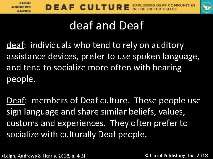 deaf and Deaf deaf: individuals who tend to rely on auditory assistance devices, prefer