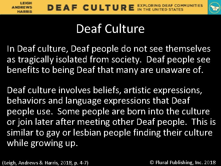 Deaf Culture In Deaf culture, Deaf people do not see themselves as tragically isolated