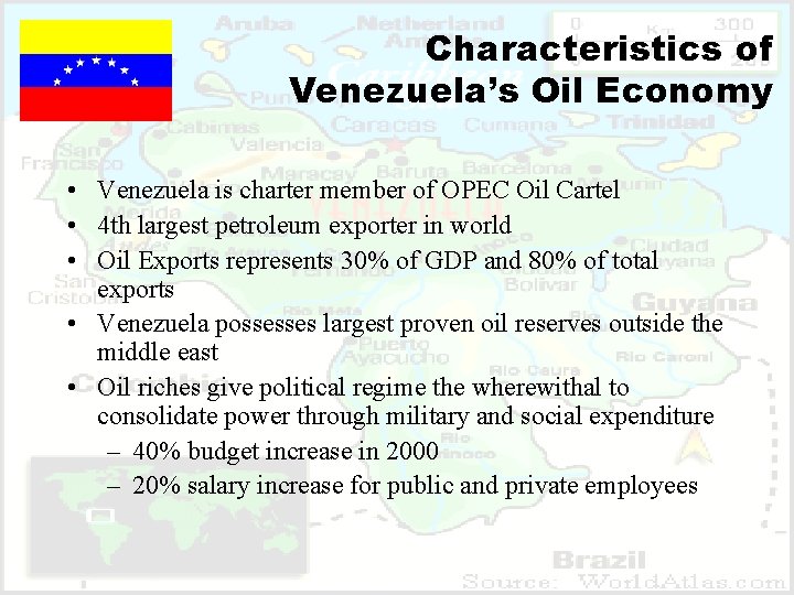 Characteristics of Venezuela’s Oil Economy • Venezuela is charter member of OPEC Oil Cartel