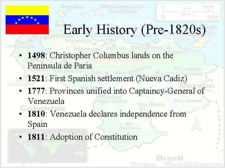 Early History (Pre-1820 s) • 1498: Christopher Columbus lands on the Peninsula de Paria