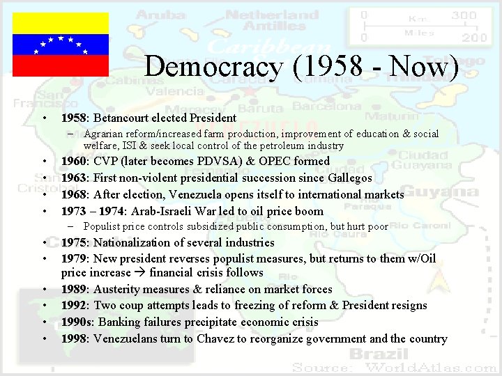 Democracy (1958 - Now) • 1958: Betancourt elected President – Agrarian reform/increased farm production,