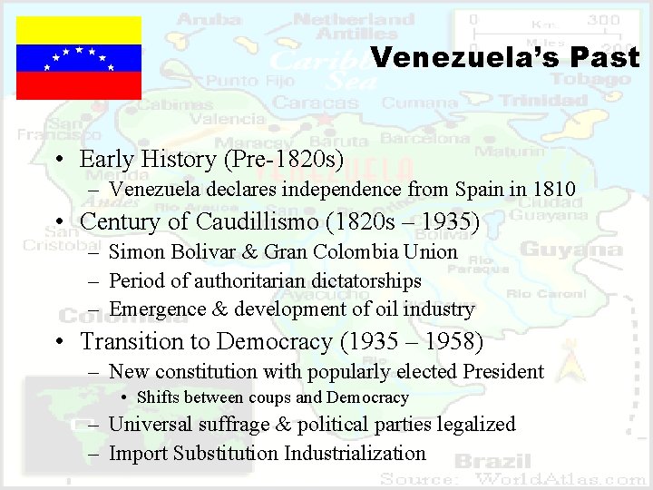 Venezuela’s Past • Early History (Pre-1820 s) – Venezuela declares independence from Spain in