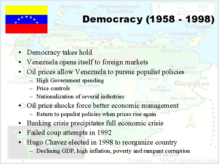 Democracy (1958 - 1998) • Democracy takes hold • Venezuela opens itself to foreign