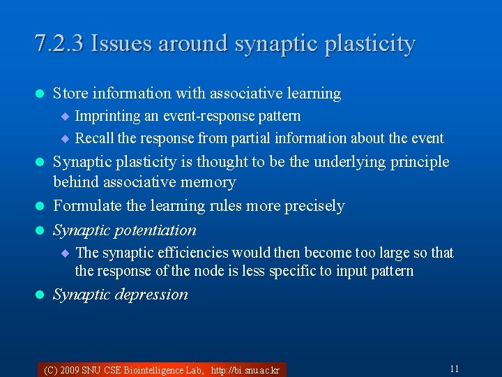 7. 2. 3 Issues around synaptic plasticity l Store information with associative learning ¨