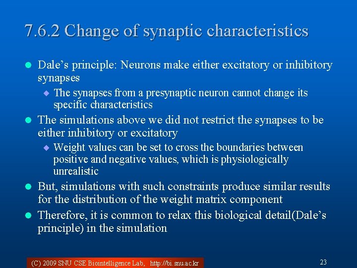 7. 6. 2 Change of synaptic characteristics l Dale’s principle: Neurons make either excitatory