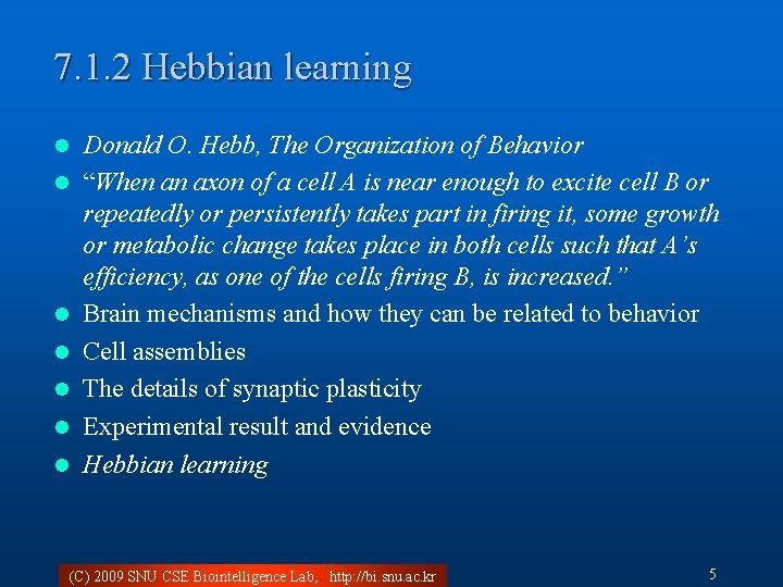 7. 1. 2 Hebbian learning l l l l Donald O. Hebb, The Organization