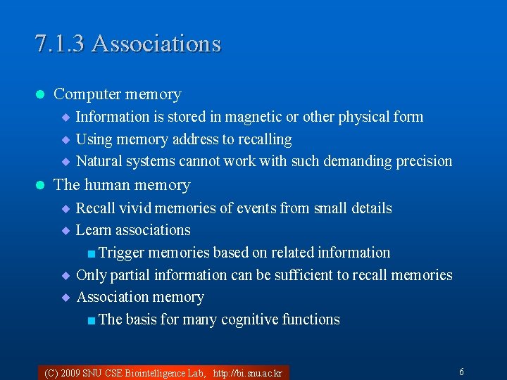 7. 1. 3 Associations l Computer memory ¨ Information is stored in magnetic or