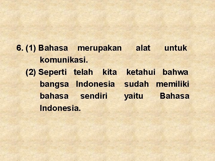 6. (1) Bahasa merupakan alat untuk komunikasi. (2) Seperti telah kita ketahui bahwa bangsa