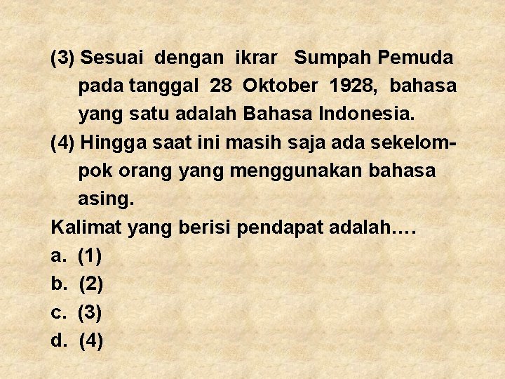 (3) Sesuai dengan ikrar Sumpah Pemuda pada tanggal 28 Oktober 1928, bahasa yang satu