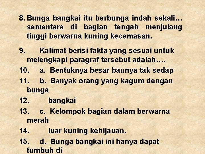 8. Bunga bangkai itu berbunga indah sekali… sementara di bagian tengah menjulang tinggi berwarna