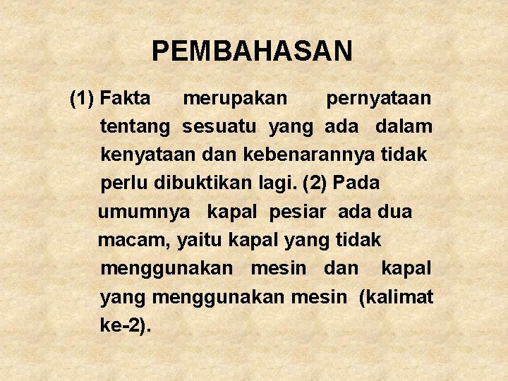 PEMBAHASAN (1) Fakta merupakan pernyataan tentang sesuatu yang ada dalam kenyataan dan kebenarannya tidak