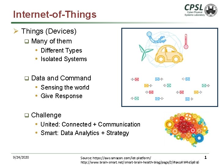 Internet-of-Things Ø Things (Devices) q Many of them • Different Types • Isolated Systems
