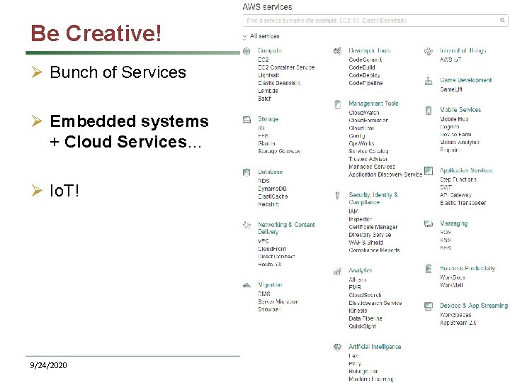 Be Creative! Ø Bunch of Services Ø Embedded systems + Cloud Services… Ø Io.