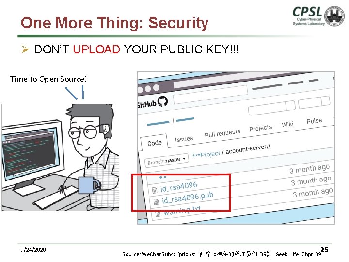 One More Thing: Security Ø DON’T UPLOAD YOUR PUBLIC KEY!!! Time to Open Source!