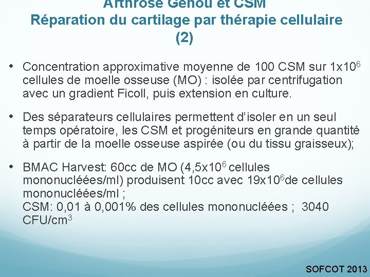 Arthrose Genou et CSM Réparation du cartilage par thérapie cellulaire (2) • Concentration approximative