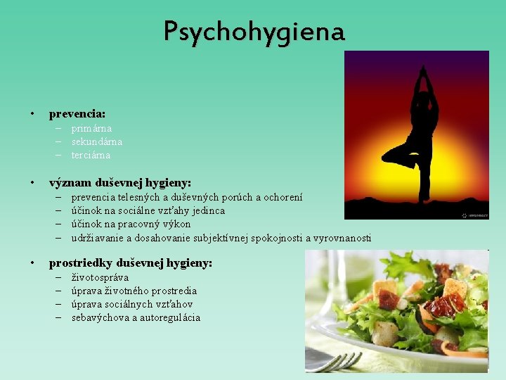 Psychohygiena • prevencia: – primárna – sekundárna – terciárna • význam duševnej hygieny: – Psychohygiena • prevencia: – primárna – sekundárna – terciárna • význam duševnej hygieny: –