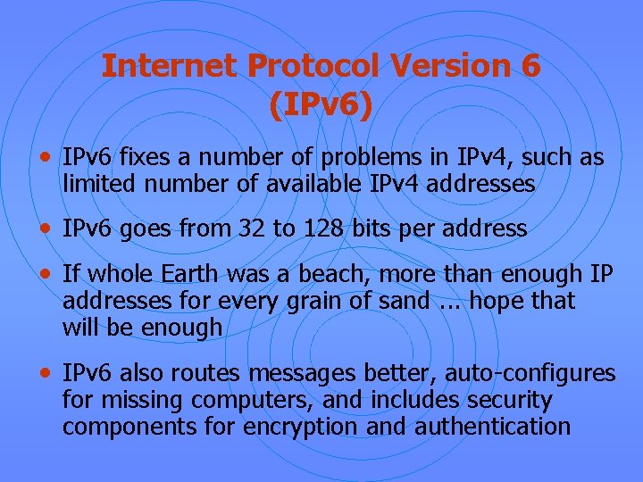 Internet Protocol Version 6 (IPv 6) • IPv 6 fixes a number of problems