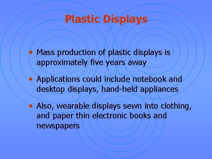 Plastic Displays • Mass production of plastic displays is approximately five years away •