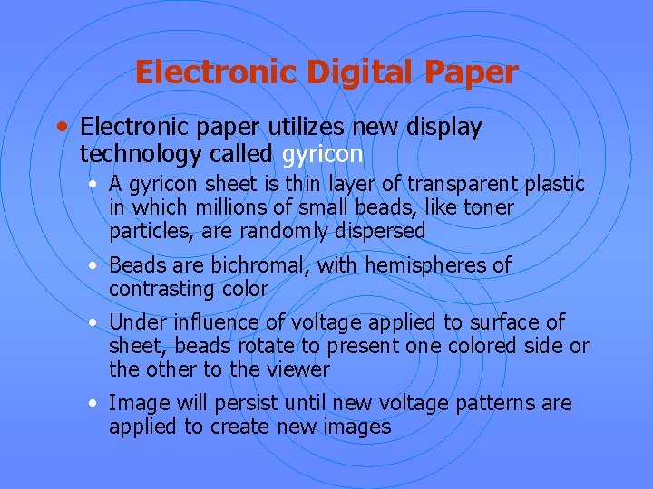 Electronic Digital Paper • Electronic paper utilizes new display technology called gyricon • A