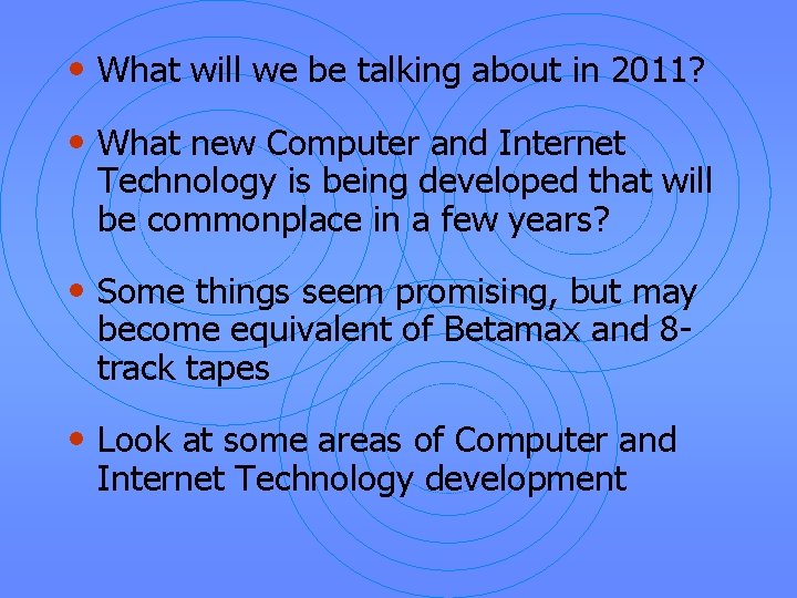  • What will we be talking about in 2011? • What new Computer
