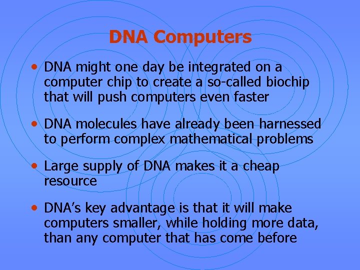 DNA Computers • DNA might one day be integrated on a computer chip to