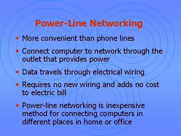 Power-Line Networking • More convenient than phone lines • Connect computer to network through